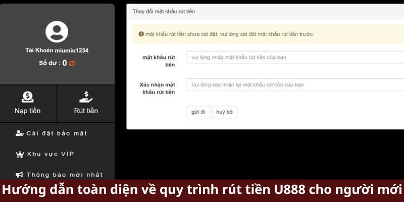 Hướng dẫn toàn diện về quy trình rút tiền U888 cho người mới