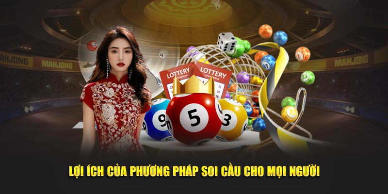 Lợi ích của phương pháp soi cầu cho mọi người