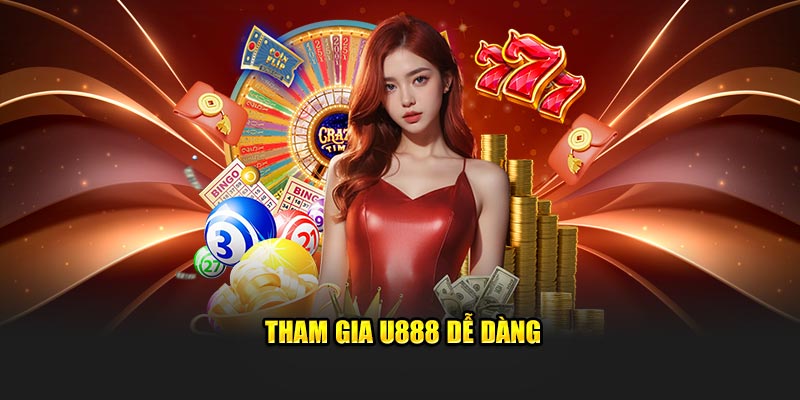 Tham gia U888 dễ dàng