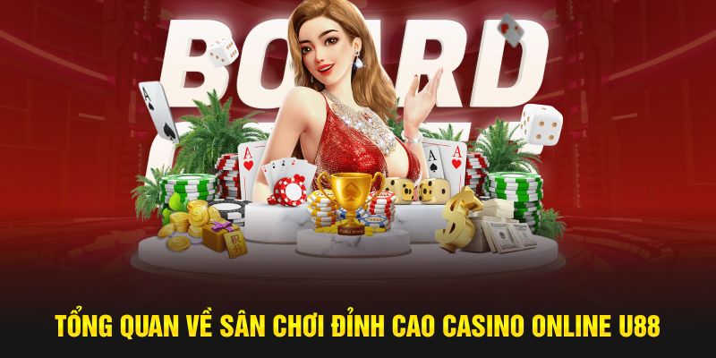 Tổng quan về sân chơi đỉnh cao casino online U888