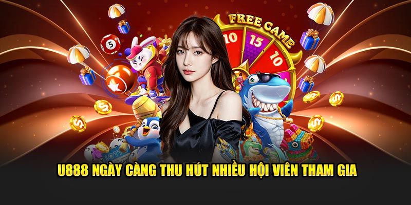 U888 ngày càng thu hút nhiều hội viên tham gia